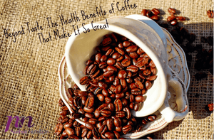 Beyond Taste: The Health Benefits of Coffee That Make It So Great