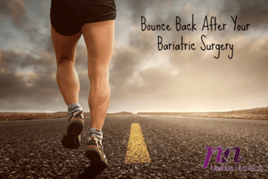 Bounce Back After Your Bariatric Surgery