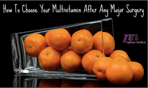 How To Choose Your Multivitamin After Any Major Surgery Like Bariatric Surgery