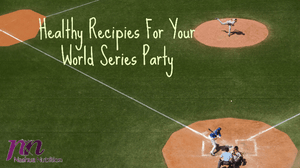 Healthy Recipes For Your World Series Party