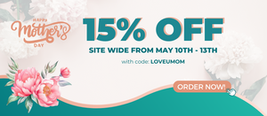   Mothers Day Sale 15% OFF sitewide  