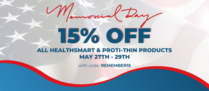  Memorial Day Sale 15% Off All HealthSmart & Proti-Thin Products 