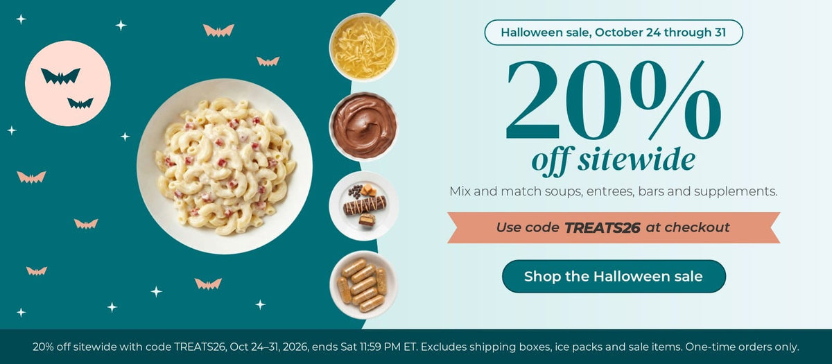 Halloween sale, October 24 through 31. 20% off sitewide. Mix and match soups, entrees, bars and supplements: pasta carbonara, chicken noodle soup, chocolate salted caramel pudding, a caramel cocoa protein bar and a dish of multivitamin capsules under a night sky with a full moon and bats. Use code TREATS26 at checkout. Shop the Halloween sale. Excludes shipping boxes, ice packs and sale items. One-time orders only. Ends Saturday, October 31 at 11:59 PM ET.

